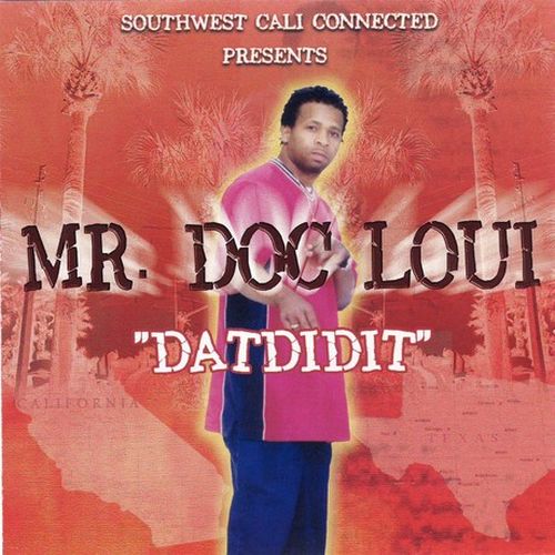 Mr. Doc Loui - Southwest Cali Connected Presents Datdidit