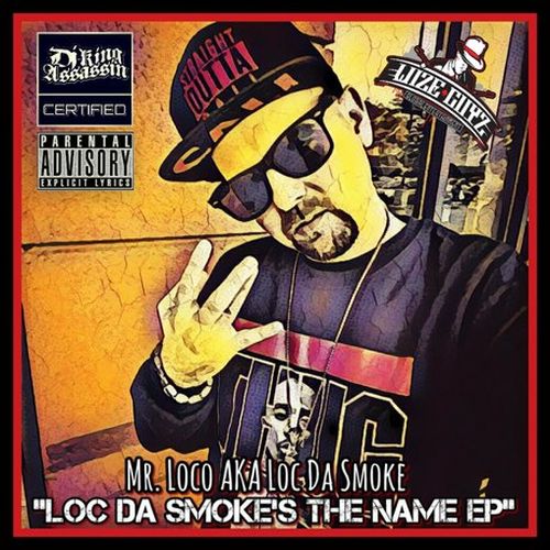 Mr. Loco AKA Loc Da Smoke – Loc Da Smoke’s The Name EP