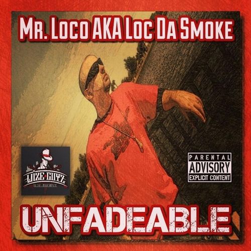 Mr. Loco Aka Loc Da Smoke - Unfadeable