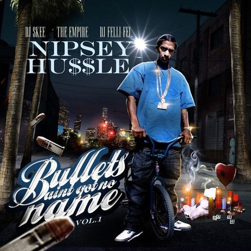 Nipsey Hussle – Bullets Aint Got No Name Vol.1