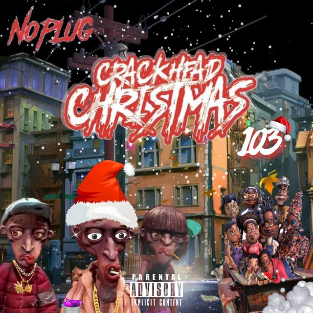 No Plug – Crackhead Christmas 103