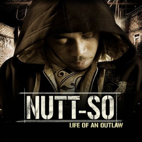Nutt-So – Life Of An Outlaw