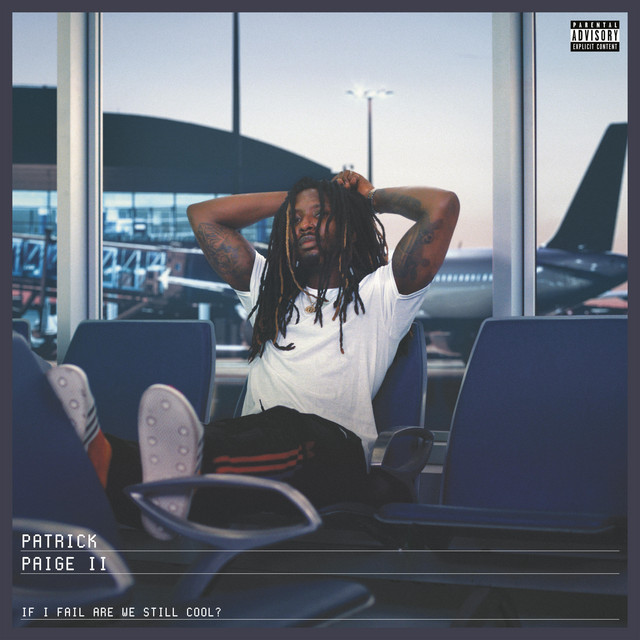 Patrick Paige II – If I Fail Are We Still Cool?