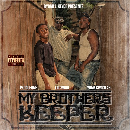 Pecoleone, Lil Swoo & Yung Swoolah – My Brothers Keeper