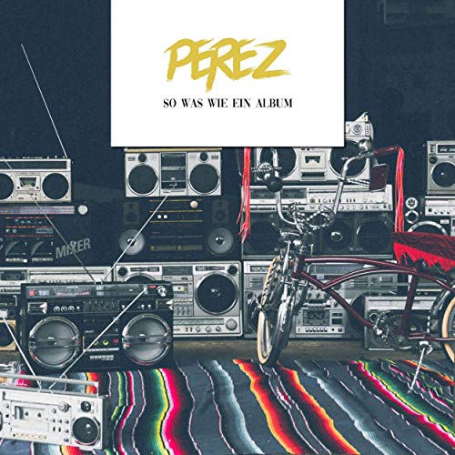 Perez – So Was Wie Ein Album