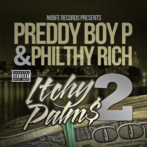 Philthy Rich & Preddy Boy P – Itchy Palm$ Vol. 2