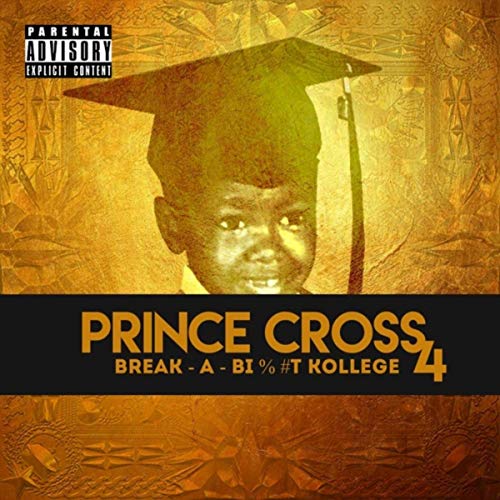 Prince Cross – Break-A-Bitch Kollege 4