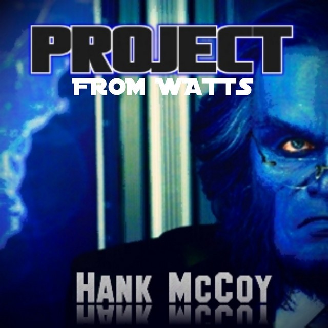 Project From Watts – Hank McCoy
