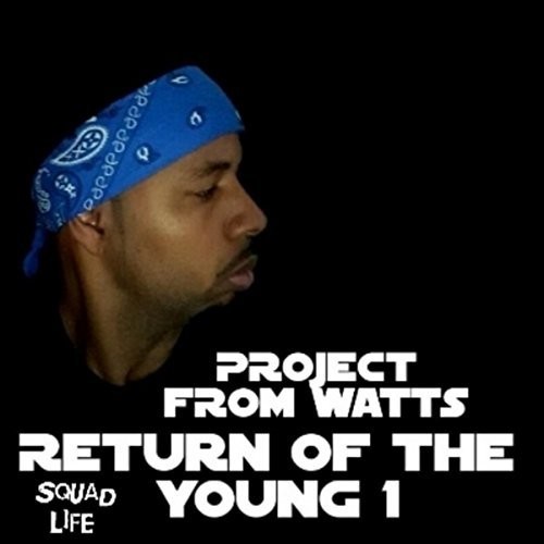 Project From Watts – Return Of The Young 1