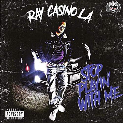 RayCasino L.A - Stop Play'in Wit Me