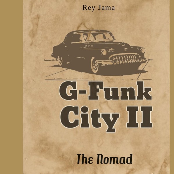 Rey Jama - G-Funk City II The Nomad
