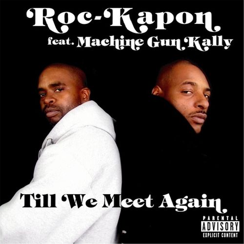 Roc Kapon & Machine Gun Kally - Till' We Meet Again