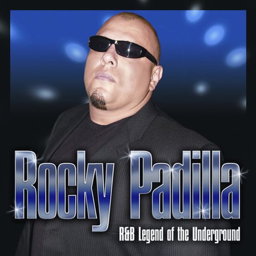 Rocky Padilla - R&B Legend Of The Underground