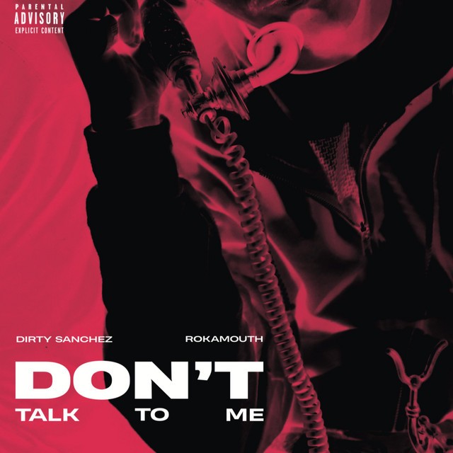 Rokamouth & Dirty Sanchez 47 – Don’t Talk To Me
