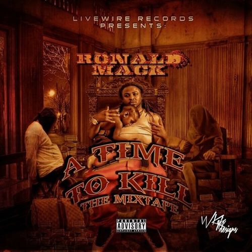 Ronald Mack – Bankmoney Ent. & Livewire Records Presents A Time To Kill