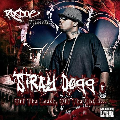 Roscoe – Stray Dogg: Off Tha Leash, Off Tha Chain
