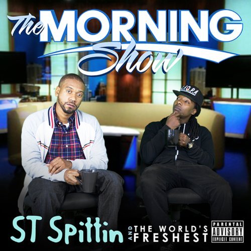 ST Spittin & The World's Freshest - The Morning Show