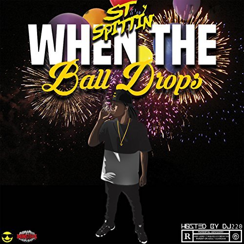 ST Spittin – When The Ball Drops