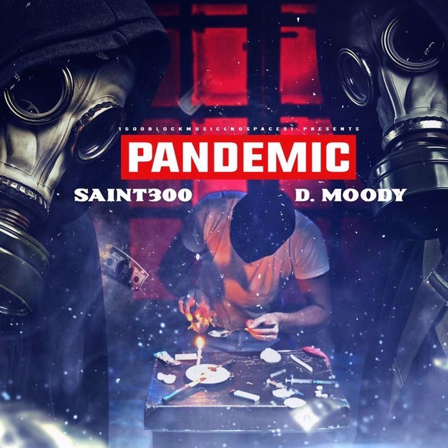 Saint300 & D.Moody – Pandemic