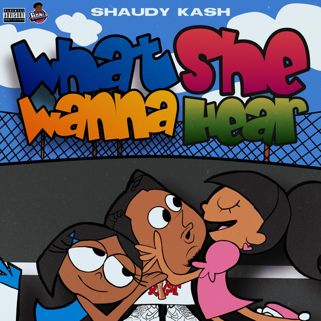Shaudy Kash - What She Wanna Hear