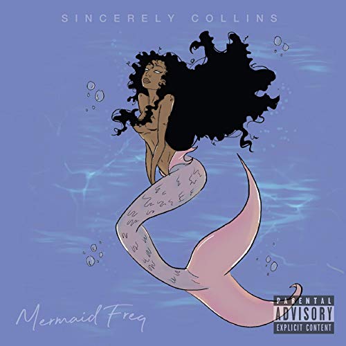 Sincerely Collins - Mermaid Freq (A Conceptual Apex Of Organic & Synthetic Love Vibrations)