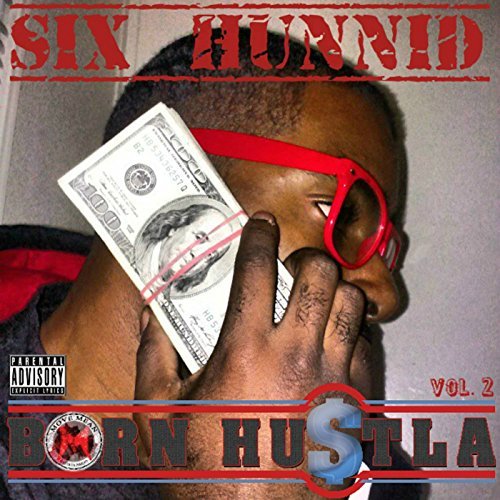 Six Hunnid – Born Hustla, Vol. 2