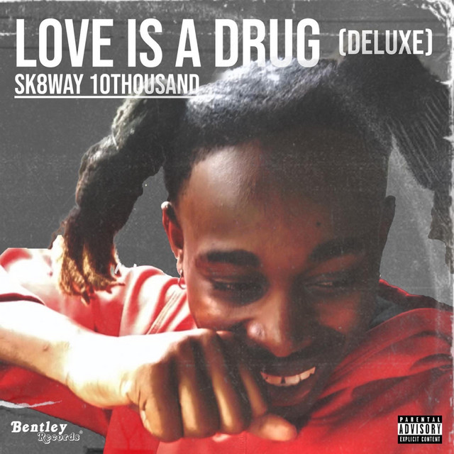 Sk8way 10thousand - LOVE IS A DRUG (Deluxe)