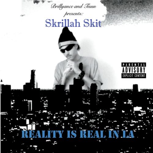 Skrillah Skit – Reality Is Real In La