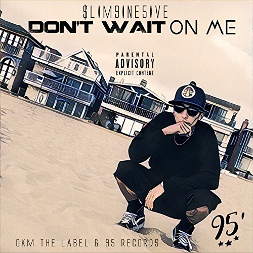 Slim9ine5ive – Don’t Wait On Me