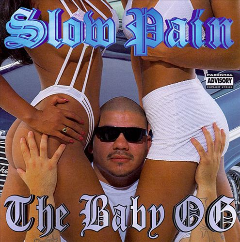 Slow Pain - The Baby OG