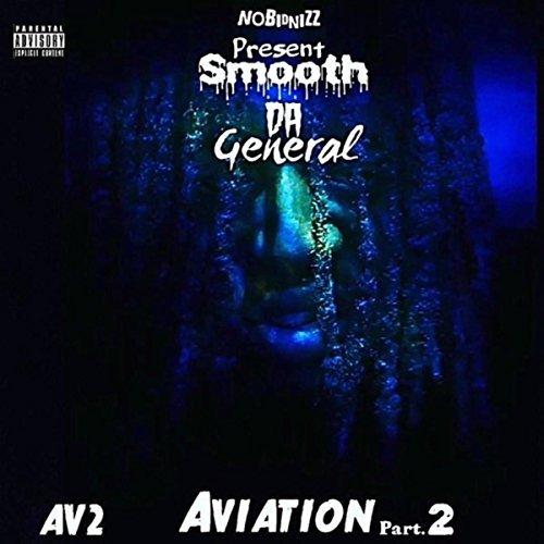 Smooth Da General - AV2 Aviation, Pt. 2
