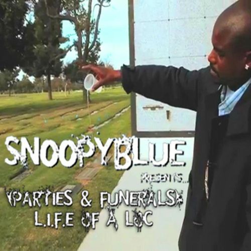 Snoopyblue – Parties & Funerals L.I.F.E. Of A Loc