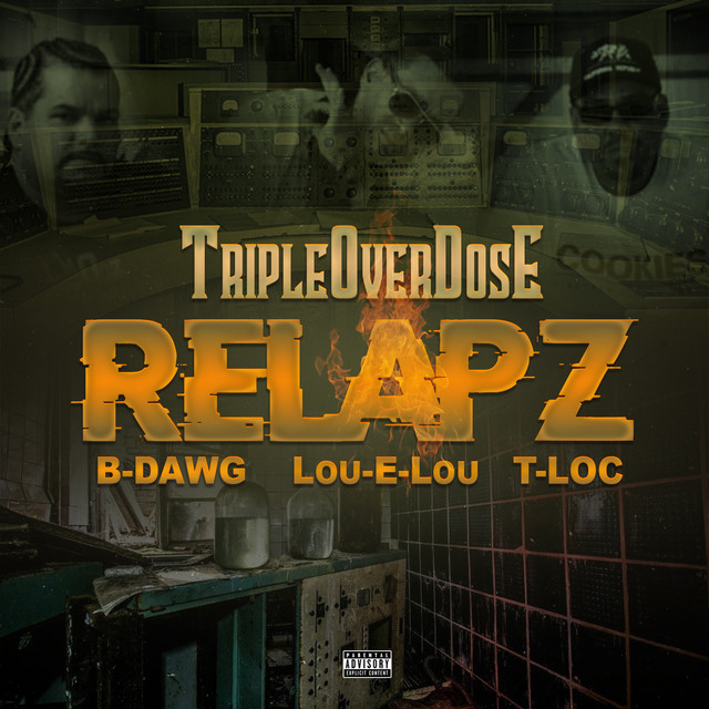 T-Loc, Lou-E-Lou & B-Dawg - Tripleoverdose Relapz