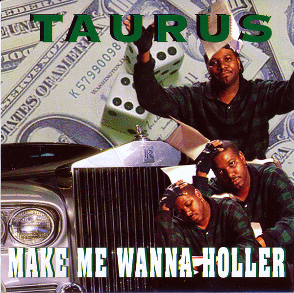 Taurus - Make Me Wanna Holler