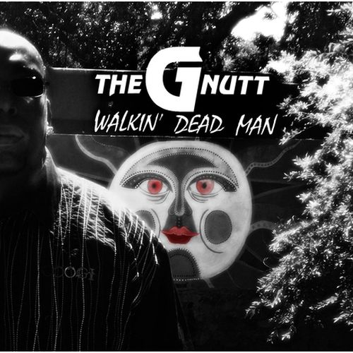The G Nutt - Walkin' Dead Man