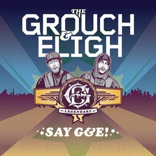 The Grouch & Eligh - Say G&E!