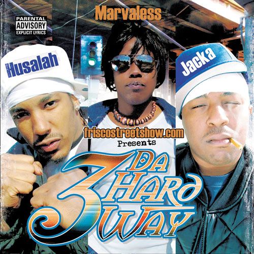 The Jacka, Husalah & Marvaless – 3 Da Hard Way, The Mob Figaz Meet Marvaless
