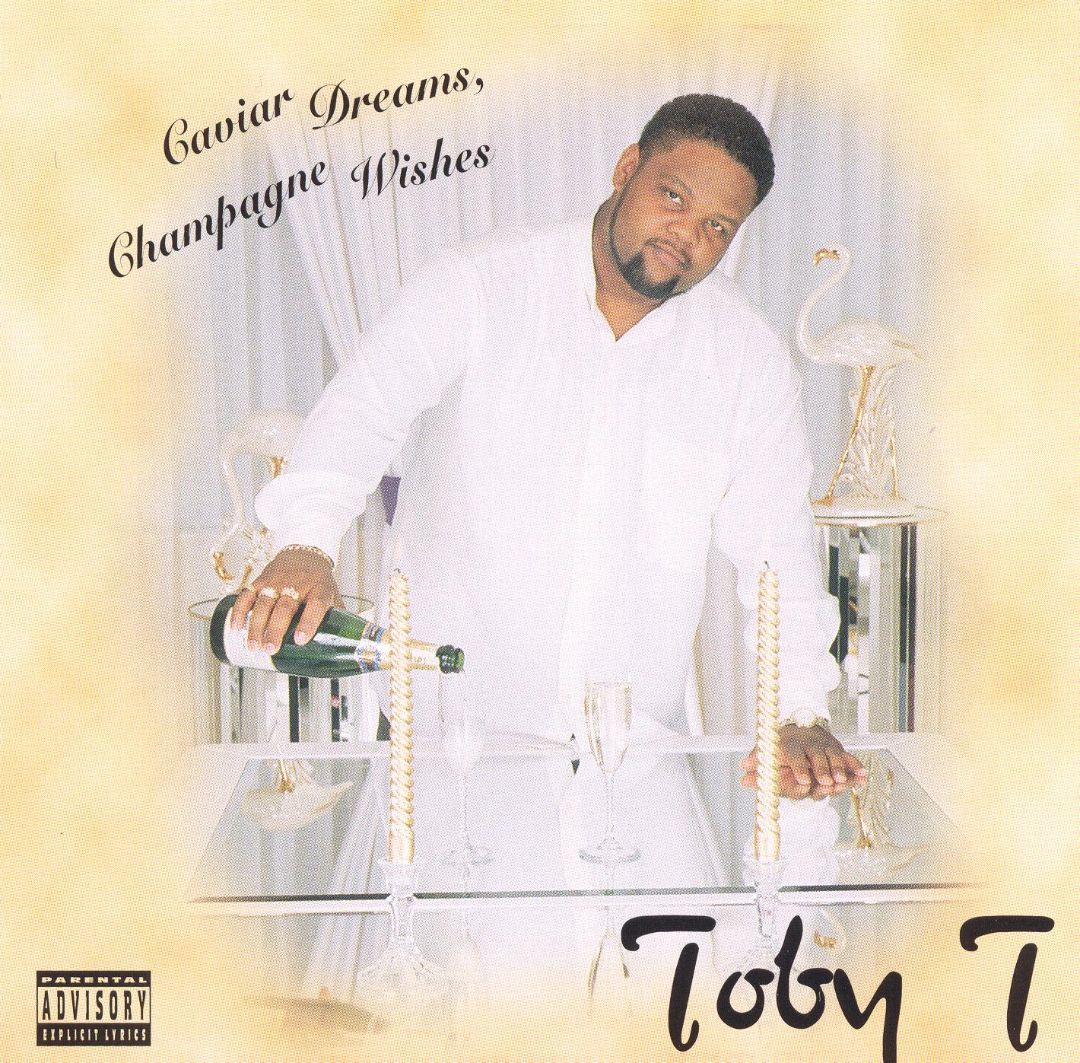 Toby T - Caviar Dreams, Champagne Wishes