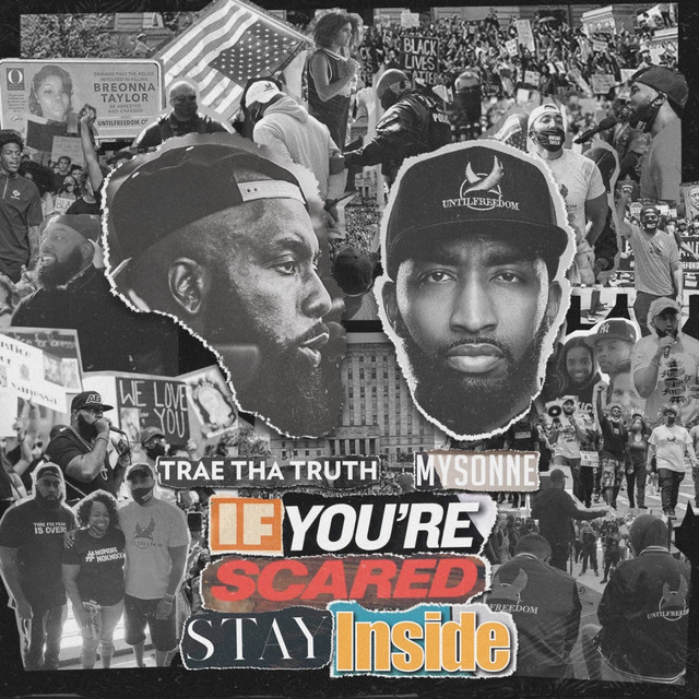 Trae Tha Truth & Mysonne – If You’re Scared Stay Inside
