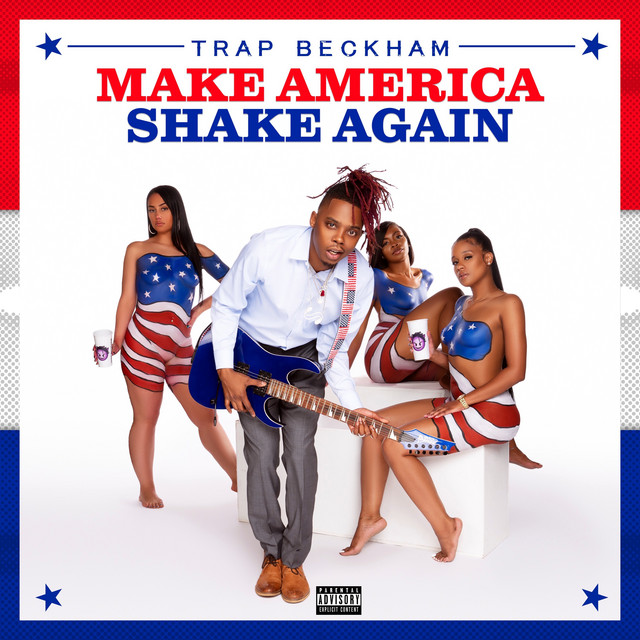 Trap Beckham – Make America Shake Again