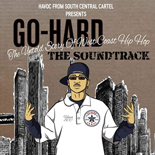 Various - Go Hard The Untold Story Of West Coast Hip Hop (Original Soundtrack)