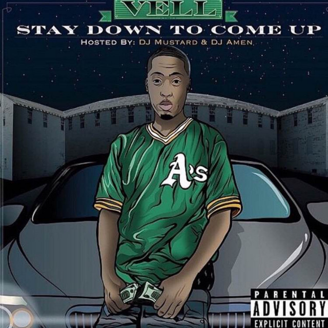 Vell - Stay Down To Come Up (Hosted By DJ Mustard & DJ Amen)
