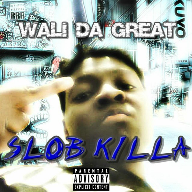 Wali Da Great – Slob Killa