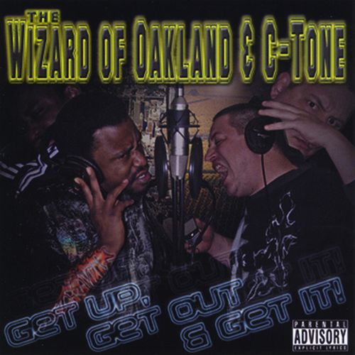 Wizard Of Oakland & C-Tone - Get Up, Get Out, & Get It!