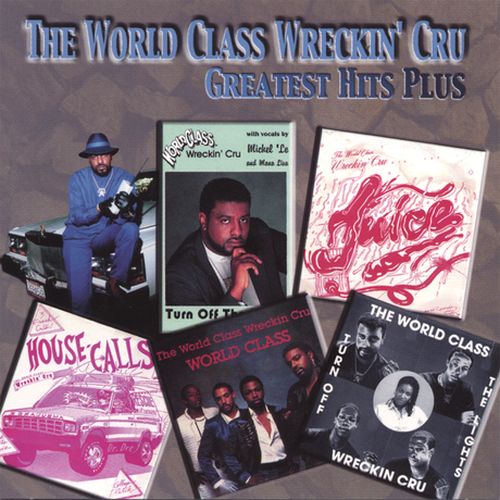 World Class Wreckin Cru - Greatest Hits Plus