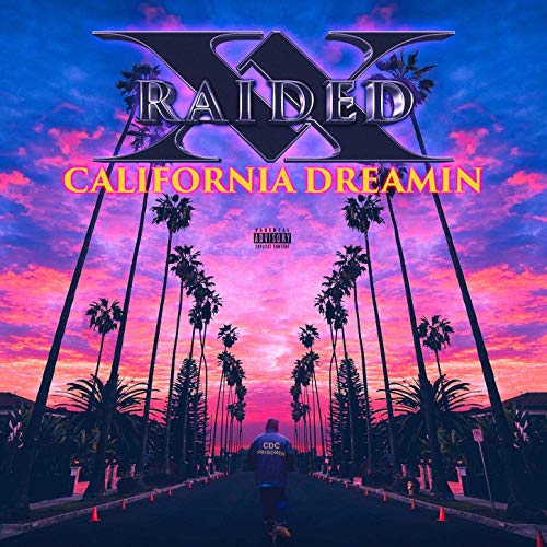 X-Raided – California Dreamin’