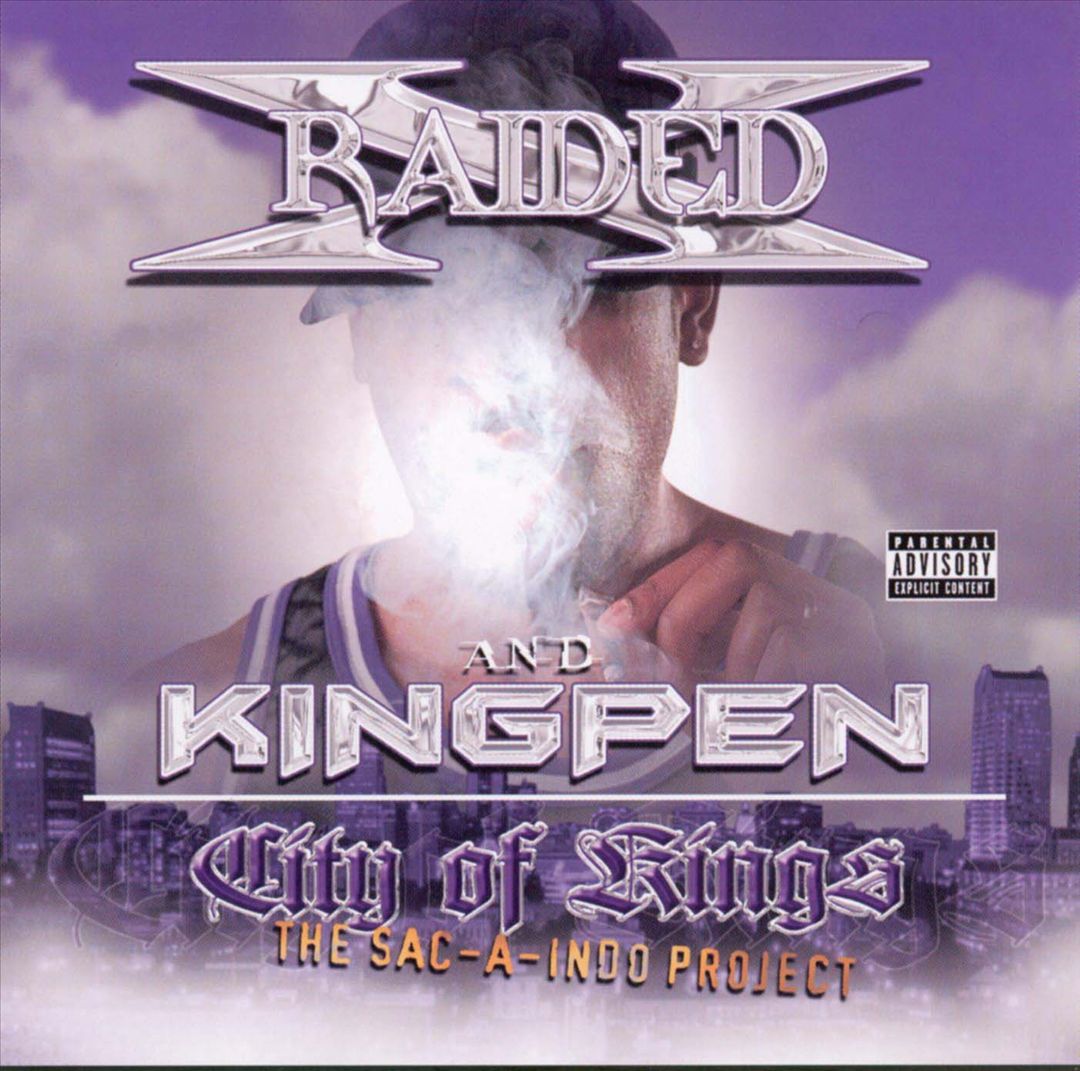 X-Raided & Kingpen - City Of Kings: The Sac-A-Indo Project
