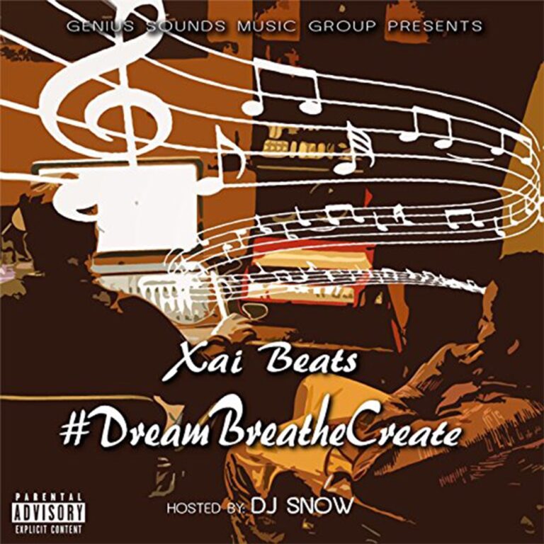Xai Beats – #Dreambreathecreate (Hosted By DJ Snow)