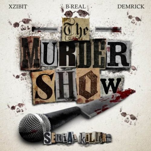Xzibit, B-Real, Demrick – Serial Killers – The Murder Show