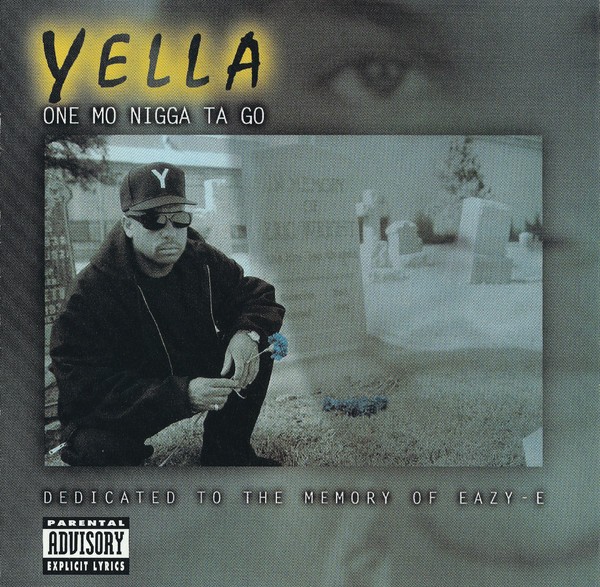 Yella - One Mo Nigga Ta Go - Dedicated To The Memory Of Eazy-E